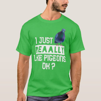 T-shirt J'Aime Vraiment Pigeons Ok Drôle Cadeau Pour Pigeo