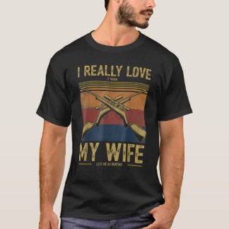 T-shirt J'aime vraiment quand ma femme me laisse aller à l