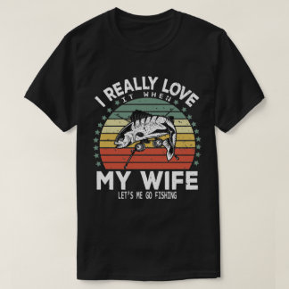 T-shirt J'Aime Vraiment Quand Ma Femme Me Laisse Aller Pêc