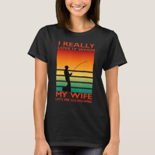 T-shirt J'Aime Vraiment Quand Ma Femme Me Laisse Aller Pêc