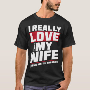 T-shirt J'aime vraiment quand ma femme regarde un match de