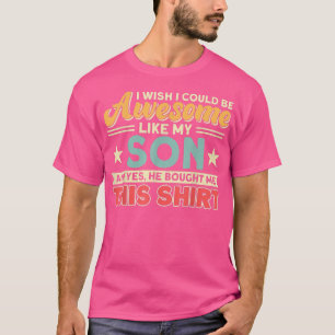 T-shirt J'Aimerais Être Génial Comme Mon Fils Père Papa