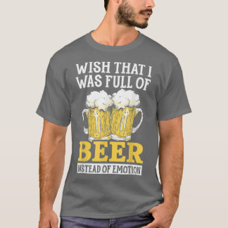 T-shirt J'Aimerais Être Plein De Bière Au Lieu D'Émotion A