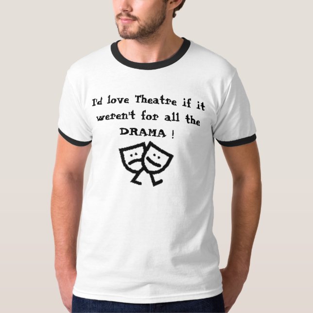 T-shirt J'aimerais le théâtre s'il n'étaient pas pour tout (Devant)