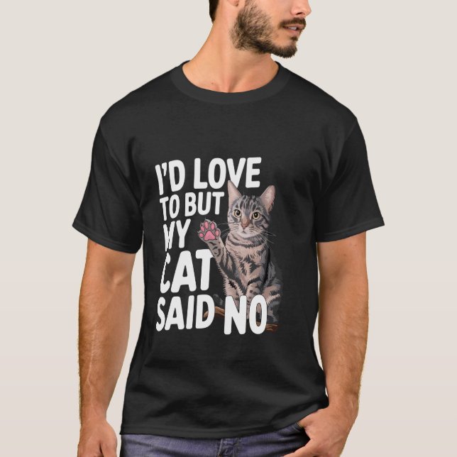 T-shirt J'aimerais Mais Mon Chat A Dit Non Excuse De Propr (Devant)
