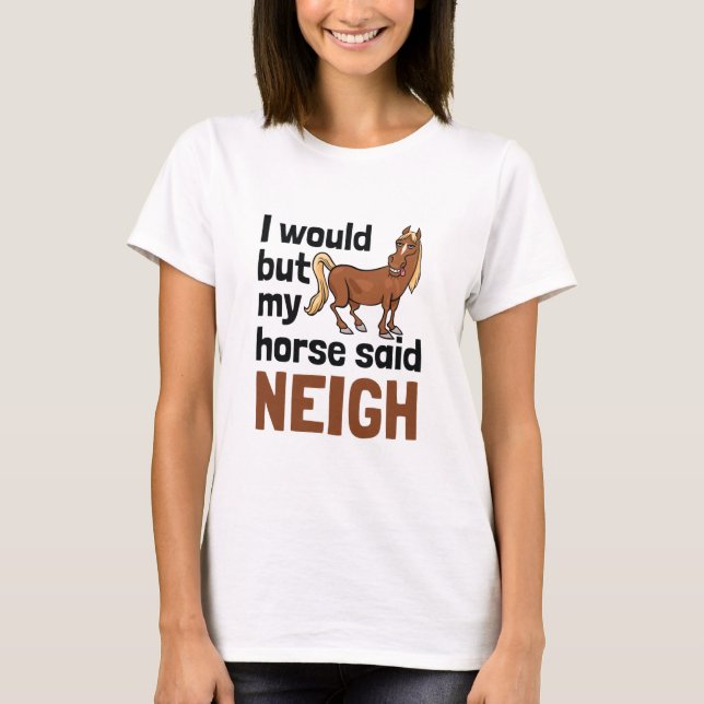T-shirt J'Aimerais, Mais Mon Cheval A Dit Aiguille Chevaux (Devant)