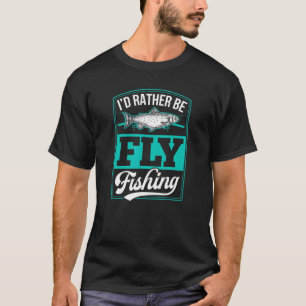 T-shirt J'aimerais mieux être au lancer de mouche Papa Tru
