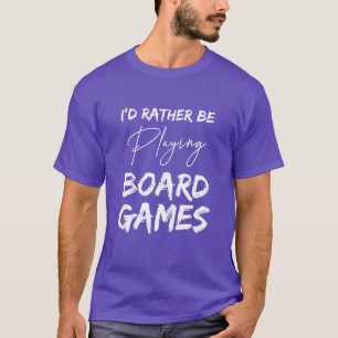 T-shirt J'aimerais mieux jouer aux jeux de société Jeux ge