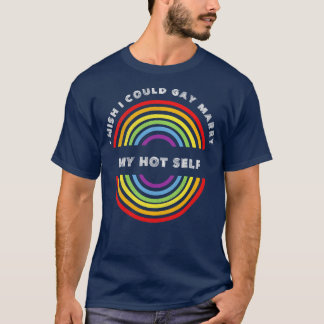 T-shirt J'Aimerais Pouvoir Gay Marier Mon Hot SPride LGBT