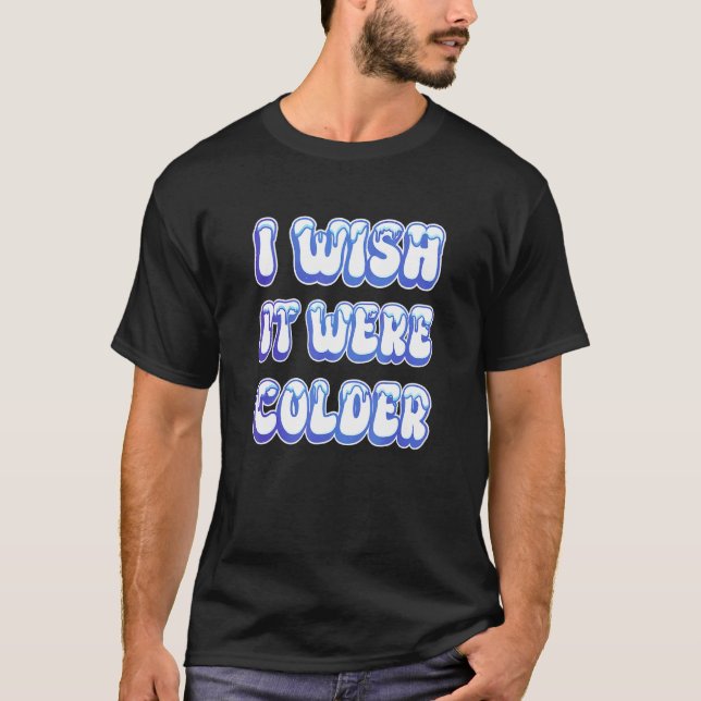 T-shirt J'Aimerais Que Ce Soit Colder_13 (Devant)