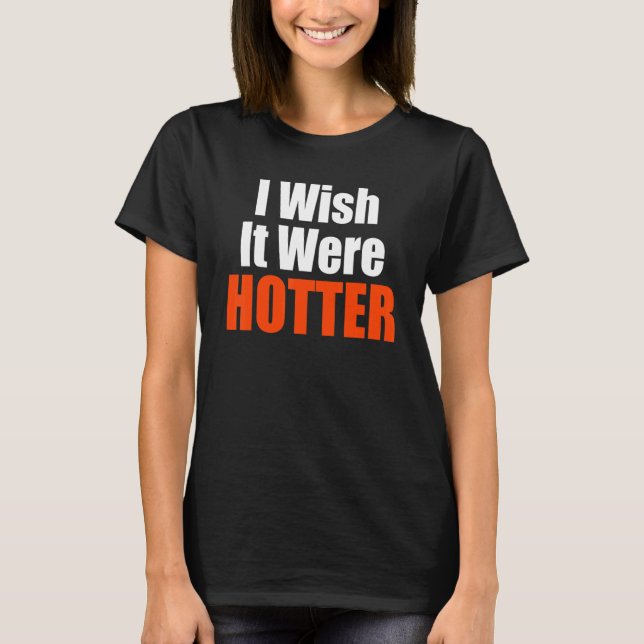 T-shirt J'Aimerais Que Ce Soit Une Citation Plus Hotter, J (Devant)