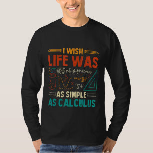 T-shirt J'Aimerais Que La Vie Soit Aussi Simple Que Calcul