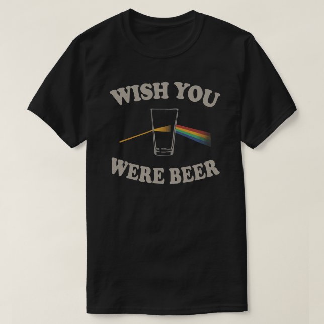 T-shirt J'aimerais que tu sois de la bière (Design devant)