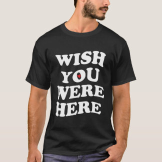 T-shirt J'Aimerais Que Vous Étiez Ici Amoureux Il