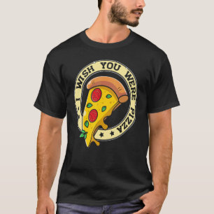 T-shirt J'Aimerais Que Vous Étiez Pizza Pizza