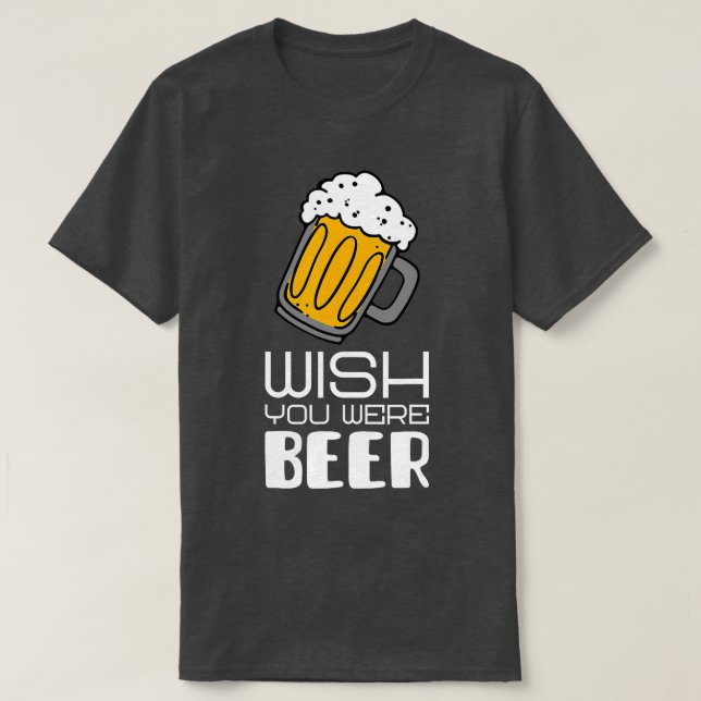 T-shirt J'aimerais que vous soyez Beer drôle slogan (Design devant)