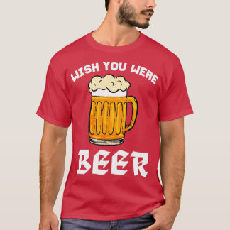 T-shirt J'Aimerais Que Vous Soyez Bière Pour Les Amateurs