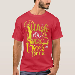 T-shirt J'Aimerais Que Vous Soyez Bière Pour Moi Bières, J