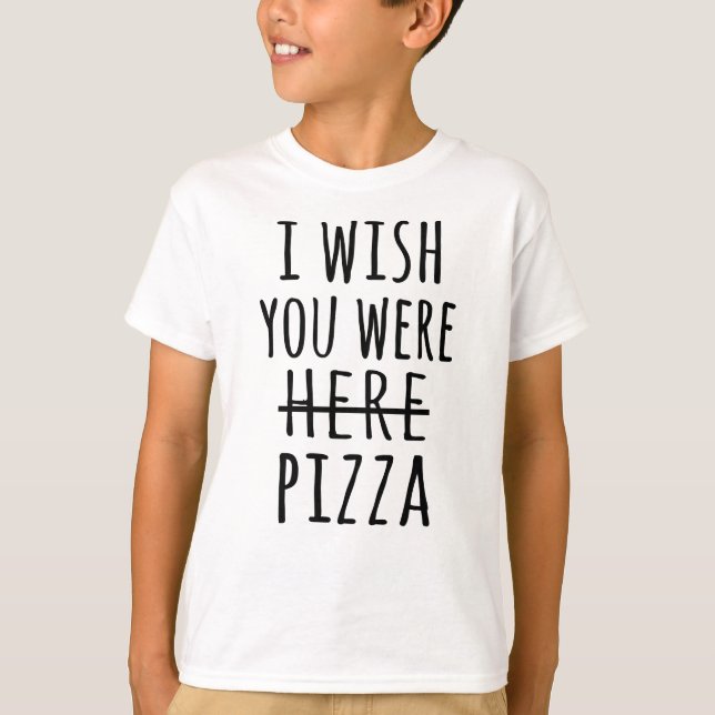 T-shirt J'aimerais que vous soyez ici pizza (Devant)