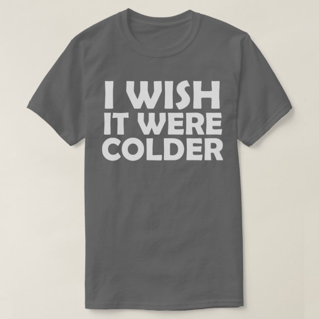 T-shirt J'aimerais qu'il fasse plus froid (Design devant)