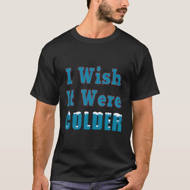 T-shirt J'Aimerais Qu'Il Soit Flammes De Neige Plus Froide (Devant)