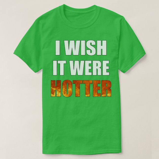 T-shirt J'Aimerais Qu'Il Soit Hotter Funny Novelty (Design devant)