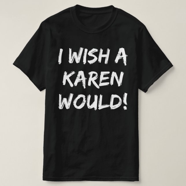 T-SHIRT J'AIMERAIS QU'UN KAREN AIT (Design devant)