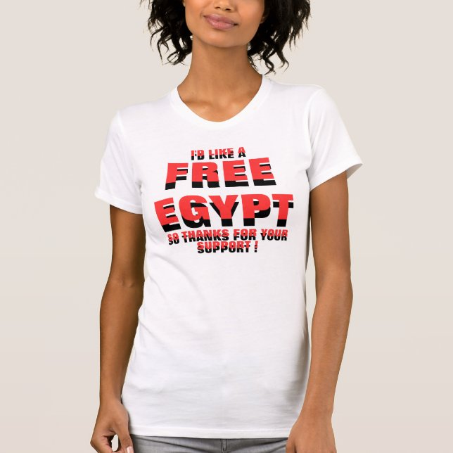 T-SHIRT J'AIMERAIS UNE ÉGYPTE LIBRE AINSI MERCI POUR VOTRE (Devant)