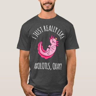 T-shirt J'Aimerais Vraiment Axolotls ok 1