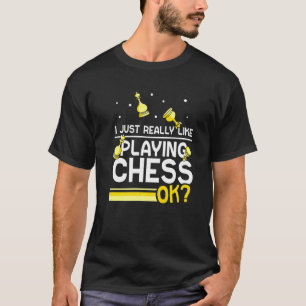 T-shirt J'Aimerais Vraiment Jouer Aux Échecs Ok Joueur Mat
