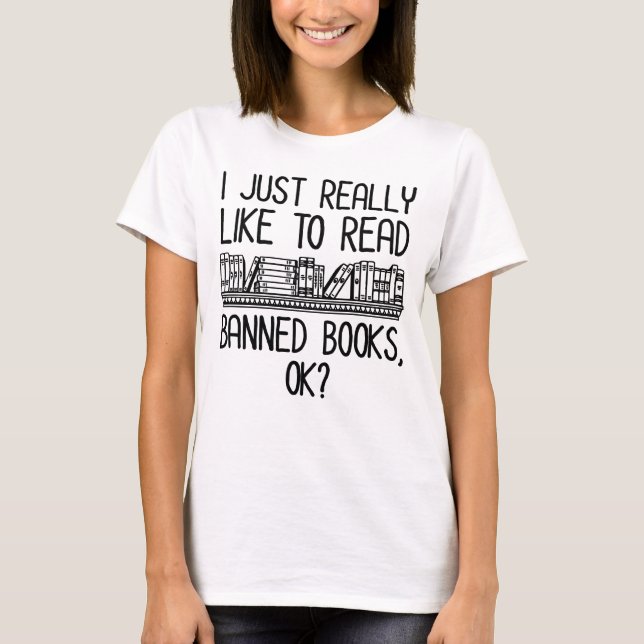 T-shirt J'Aimerais Vraiment Lire Des Livres Interdits, D'A (Devant)
