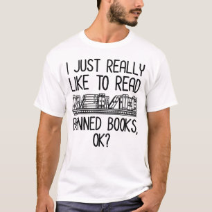 T-shirt J'Aimerais Vraiment Lire Des Livres Interdits, D'A