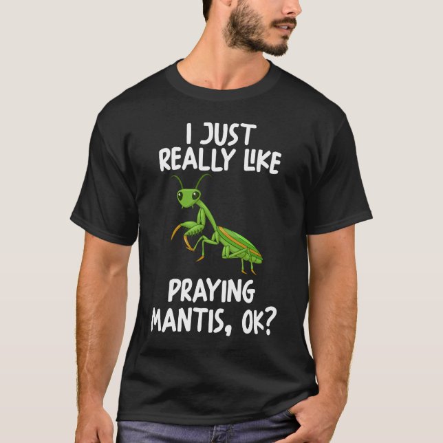 T-shirt J'Aimerais Vraiment Prier Mantis Ok (Devant)