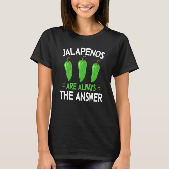 T-shirt Jalapenos Sont Toujours La Réponse - Jalapeno (Devant)