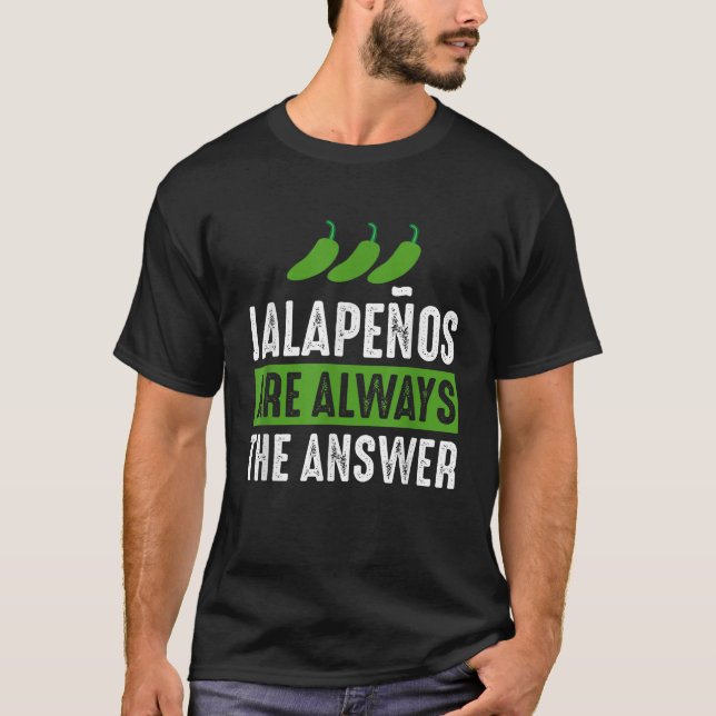 T-shirt Jalapenos Sont Toujours La Réponse Jalapeno Lover  (Devant)