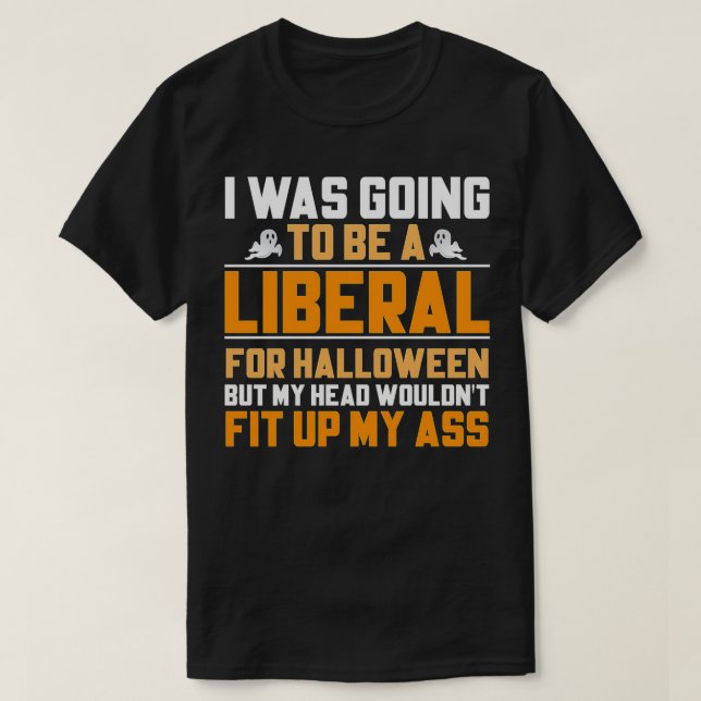T-shirt J'allais être un libéral pour Halloween, mais mon  (Design devant)