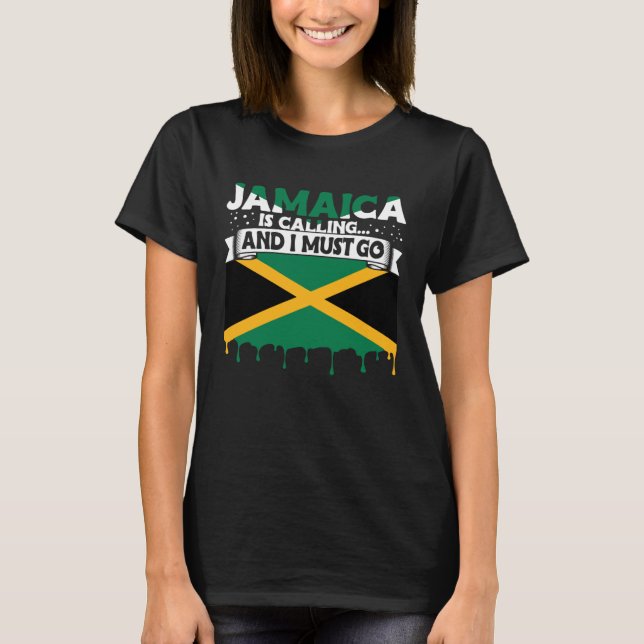T-shirt Jamaica Is Calling And I Must Go Jamaican Roots Va (Devant)