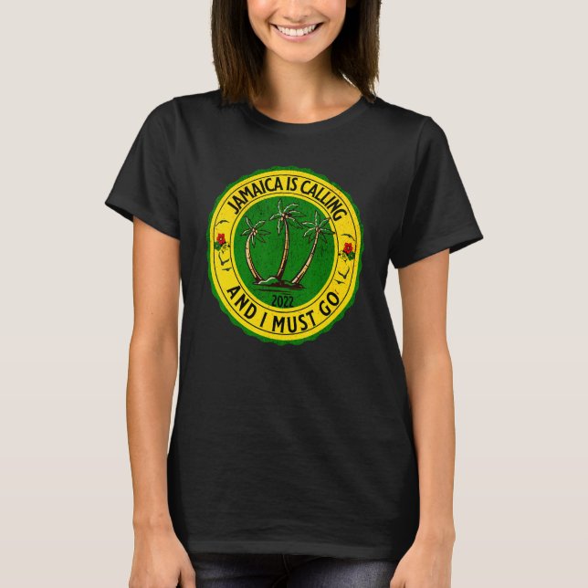 T-shirt Jamaica Is Calling I Must Go Jamaican Jamaica 2022 (Devant)