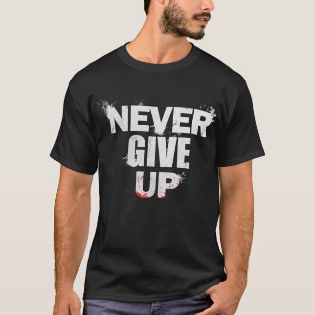 T-shirt Jamais abandonner T-shirt, Motivational, chemise d (Devant)