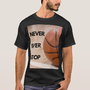 T-shirt Jamais Arrêté Le Basket-Ball