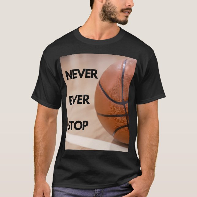 T-shirt Jamais Arrêté Le Basket-Ball (Devant)