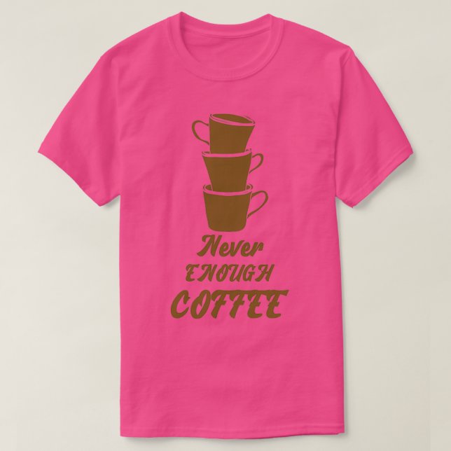T-shirt Jamais Assez De Café (Design devant)