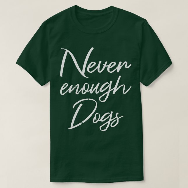 T-shirt Jamais assez de chiens II (Design devant)