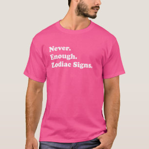 T-shirt Jamais assez de signes de zodiaque Astrologie drôl