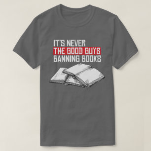 T-shirt Jamais les bons qui interdisent les livres