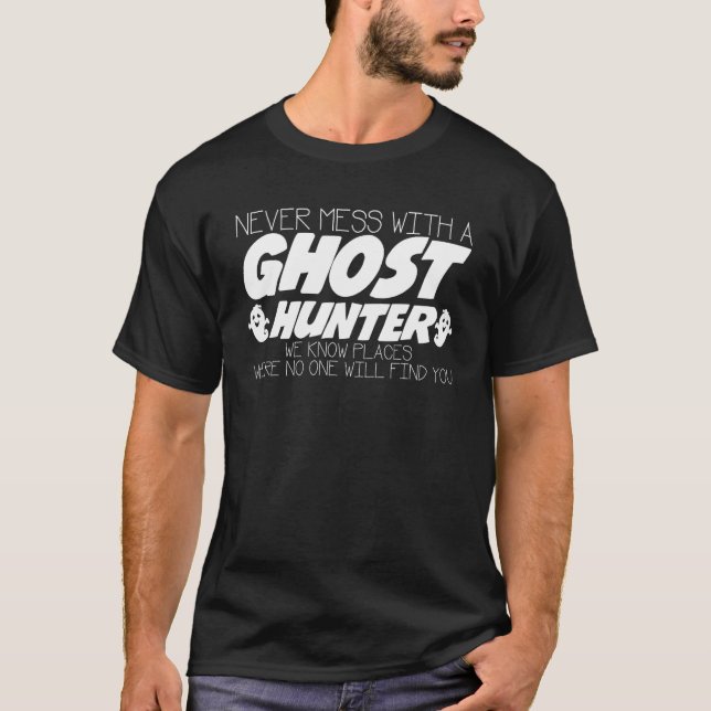 T-shirt Jamais Mess With Ghost Hunter Joke Ghosthunter Gho (Devant)