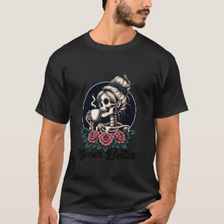 T-shirt Jamais mieux Messy Bun Skeleton Coffee Lover Hallo