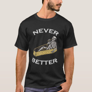 T-shirt Jamais mieux Skeleton