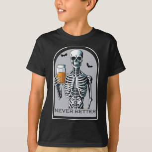 T-shirt Jamais Mieux Skeleton Drôle Halloween crâne pour W