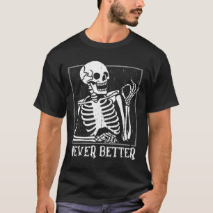 T-shirt Jamais Mieux Skeleton Skeleton Halloween Pour Femm